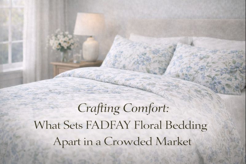 Crafting Comfort: What Sets FADFAY Floral Bedding Apart in a Crowded Market