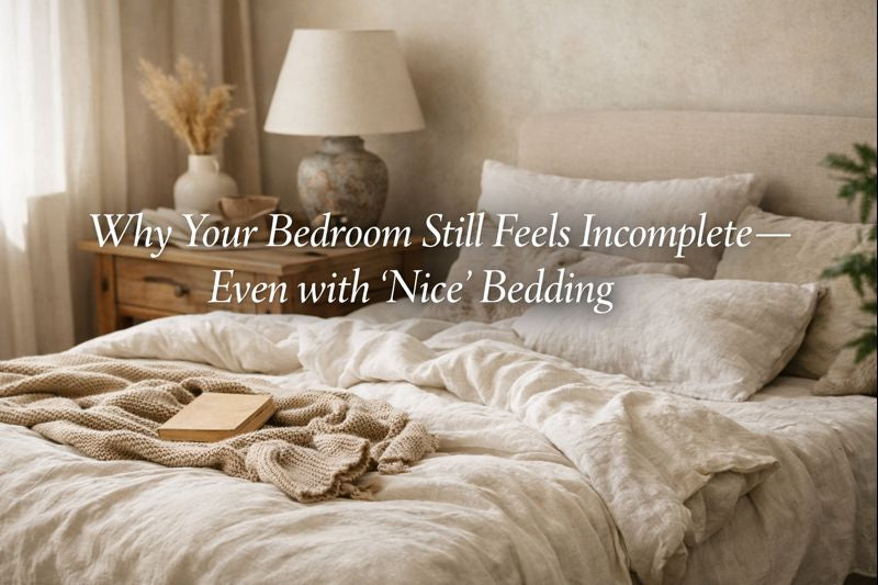 Why Your Bedroom Still Feels Incomplete — Even with “Nice” Bedding